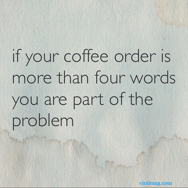 if-your-coffee-order-is-more-than-four-words
